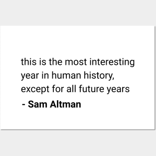 Sam Altman quote "this is the most interesting year in human history" Posters and Art